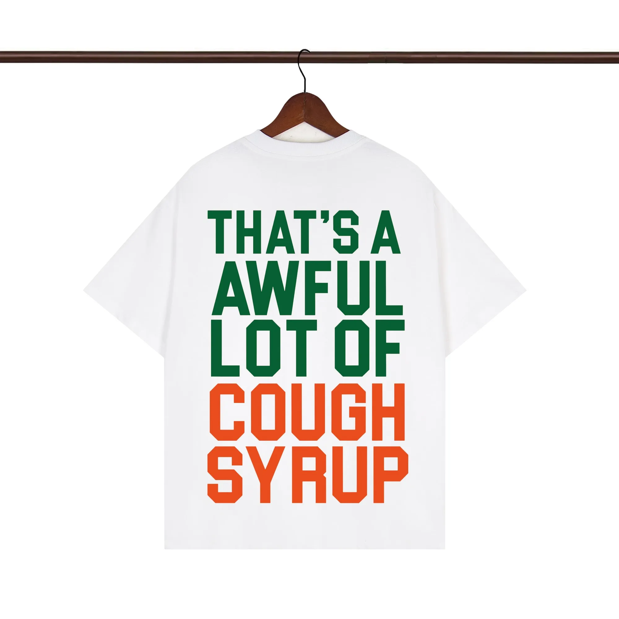 Back of That’s A Awful Lot Of Cough Syrup Green & Orange Logo T-Shirt color White